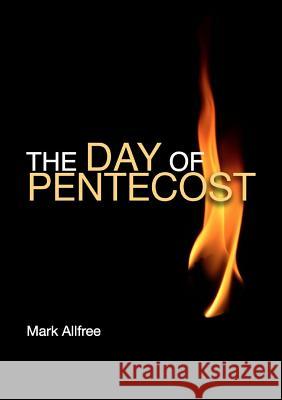 The Day of Pentecost Mark Allfree 9780244014889