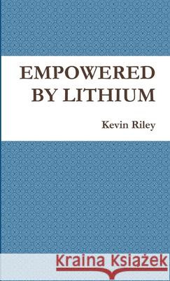 Empowered by Lithium Kevin Riley 9780244015121