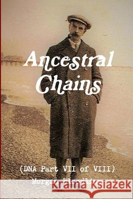 Ancestral Chains (DNA Part VII of VIII) Morgan Bloodline Mark D Bishop 9780244015961 Lulu.com