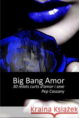 Big bang amor Pep Cassany 9780244016609 Lulu.com