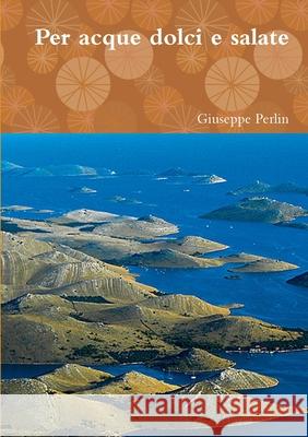Per acque dolci e salate Giuseppe Perlin 9780244017200
