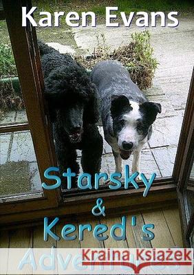 Starsky & Kered's Adventures Karen Evans (University of Liverpool UK) 9780244017996 Lulu.com
