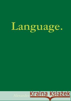 Language. Alexander P. M. Va 9780244024055 Lulu.com