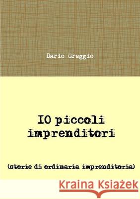 10 piccoli imprenditori Dario Greggio 9780244025656 Lulu.com