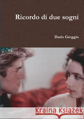 Ricordo di due sogni Greggio, Dario 9780244026219