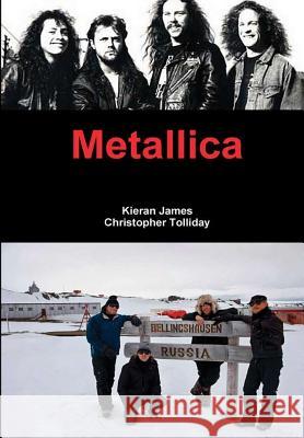 Metallica Kieran James, Christopher Tolliday 9780244029982