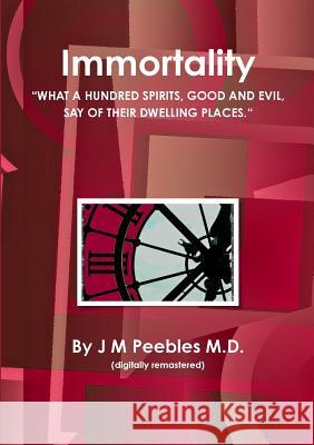 Immortality J. M. Peebles 9780244030766 Lulu.com