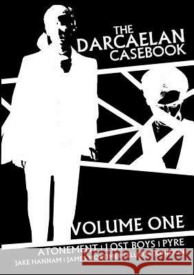 The Darcaelan Casebook - Volume One Jake Hannam, James Mortimer, Elliott Johnson 9780244032234 Lulu.com