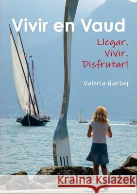 Vivir en Vaud Valeria Harlay 9780244032708 Lulu.com