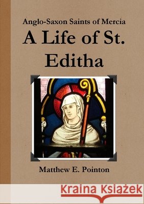 A Life of St. Editha Matthew Pointon 9780244044589