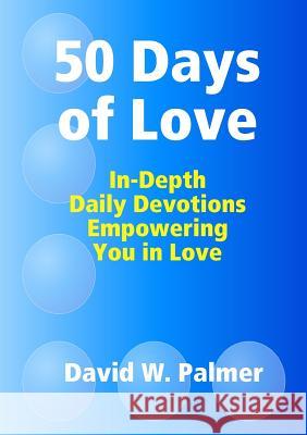 50 Days of Love David W Palmer 9780244046439