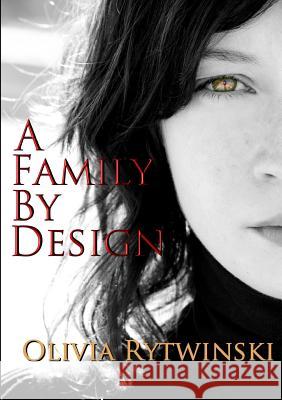 A Family By Design Rytwinski, Olivia 9780244047450 Lulu.com