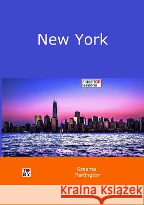 New York: First 100 Lessons Graeme Partington 9780244048792