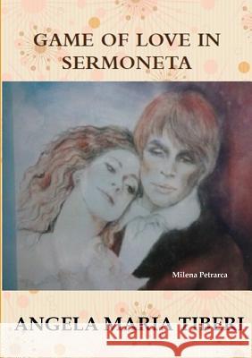 Game of Love in Sermoneta Angela Maria Tiberi 9780244060084