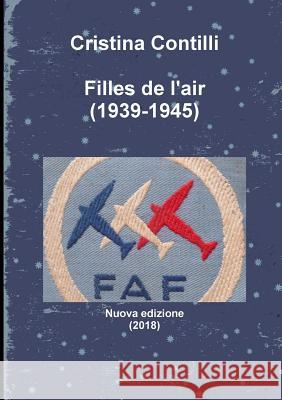 Filles de l'air (1939-1945) Contilli, Cristina 9780244060220 Lulu.com