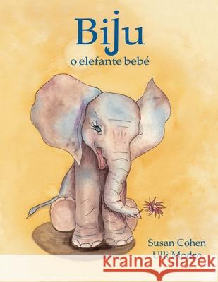 Biju, o elefante bebé Susan Cohen 9780244062323 Lulu.com