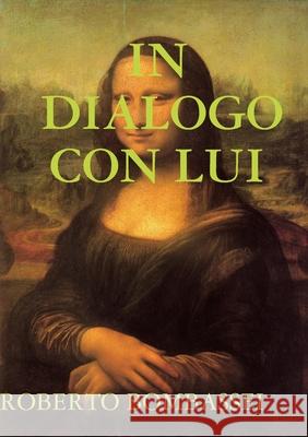 In Dialogo Con Lui Roberto Bombassei 9780244062590 Lulu.com