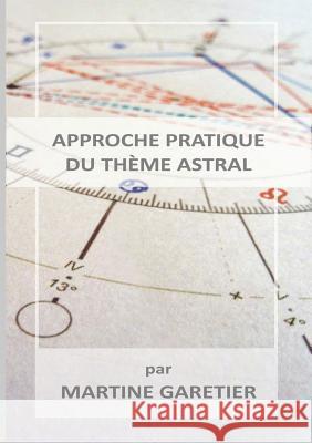 Approche pratique du thme astral Martine Garetier 9780244063450