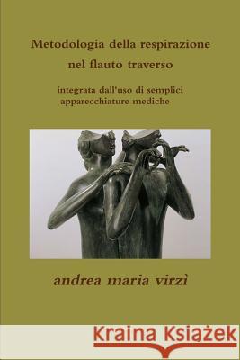 metodologia della respirazione Andrea Maria Virzì 9780244063627 Lulu.com