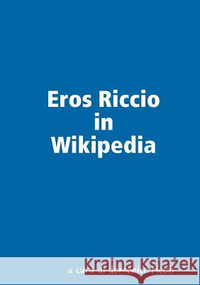 Eros Riccio in Wikipedia Domenico Riccio 9780244065133 Lulu.com