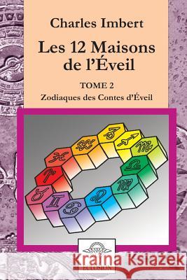 Les 12 Maisons de l'Eveil - Tome 2 Charles Imbert 9780244071578 Lulu.com