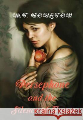 Persephone and the Silence of Jason M T Boulton 9780244071899 Lulu.com