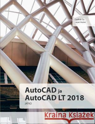 AutoCAD ja AutoCAD LT 2018 jatko Lasse Home 9780244072155