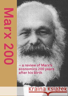 Marx 200 - a review of Marx's economics 200 years after his birth Roberts, Michael 9780244076252 Lulu.com