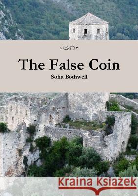 The False Coin Sofia Bothwell 9780244078485