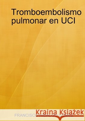 Tromboembolismo pulmonar en UCI Francisco Hidalgo Gomez 9780244080501