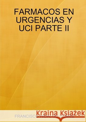 Farmacos En Urgencias Y Uci Parte II Francisco Hidalgo Gomez 9780244080525