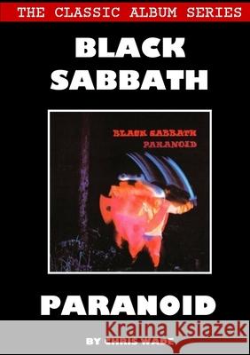 Classic Album Series: Black Sabbath Paranoid Chris Wade 9780244081515