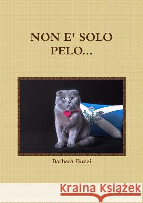 Non E' Solo Pelo... Barbara Buzzi 9780244087067 Lulu.com