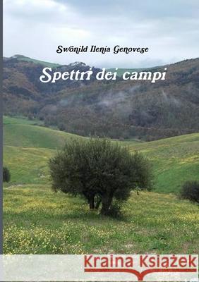 Spettri dei campi Genovese, Swonild Ilenia 9780244088309 Lulu.com