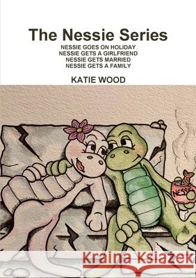 The Nessie Series Katie Wood 9780244089528 Lulu.com