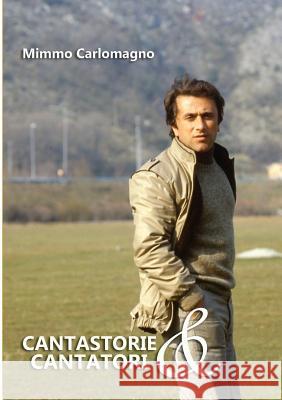 Cantastorie e Cantatori Mimmo Carlomagno 9780244089597