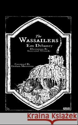 The Wassailers Em Dehaney Krzysztof Wronski 9780244097103 Lulu.com