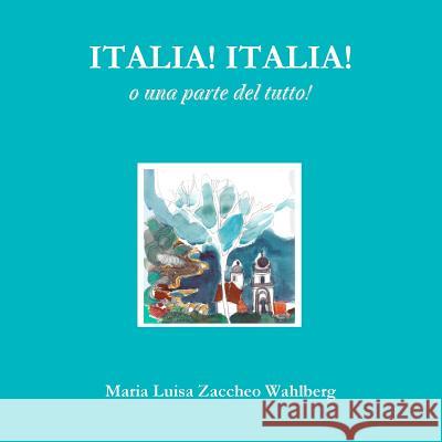 Italia! Italia! Maria Luisa Zaccheo Wahlberg 9780244098155