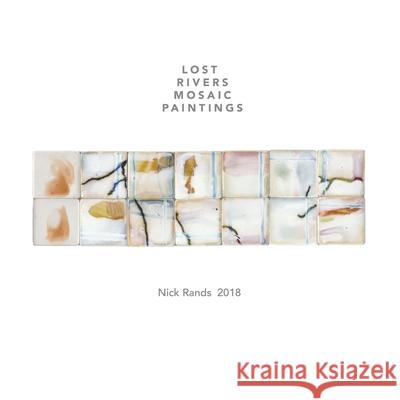 Lost Rivers Mosaic Paintings Nick Rands 9780244098834