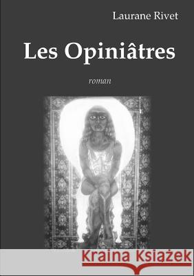 Les Opiniâtres Laurane Rivet 9780244100780