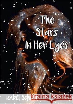 The Stars In Her Eyes Isabel Scheck 9780244101817 Lulu.com