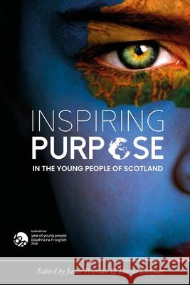 Inspiring Purpose in the Young People of Scotland David Lorimer 9780244102388