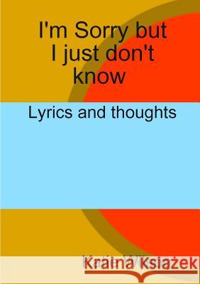 I'm Sorry but I just don't know Wilson, Katie 9780244103316