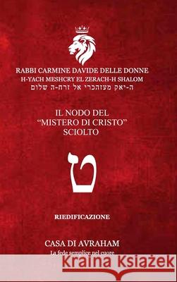 RIEDIFICAZIONE RIUNIFICAZIONE RESURREZIONE-09- Tet - Il Nodo del Mistero di Cristo Carmine Davide Delle Donne 9780244107819 Lulu.com