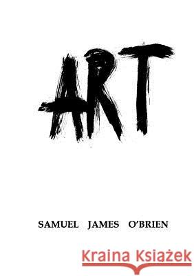 Art Samuel James O'Brien 9780244110239 Lulu.com