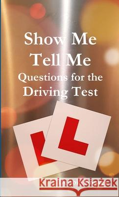 Show Me Tell Me Questions for the Driving Test Debbie Brewer 9780244111595 Lulu.com