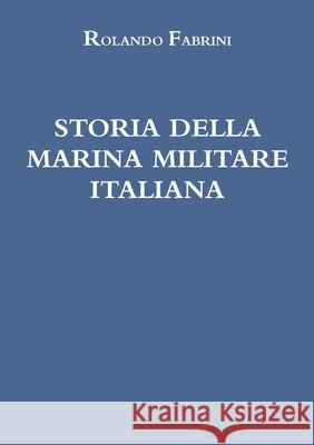 Storia Della Marina Militare Italiana Rolando Fabrini 9780244113315