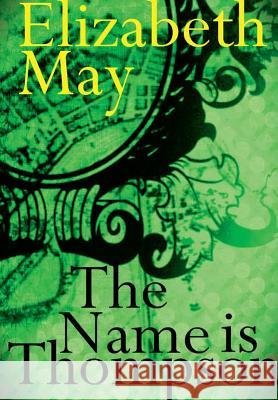 The Name is Thompson - A Novel of Old Belfast May, Elizabeth 9780244114992 Lulu.com
