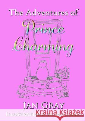 The Adventures of Prince Charming Jan Gray 9780244115531 Lulu.com