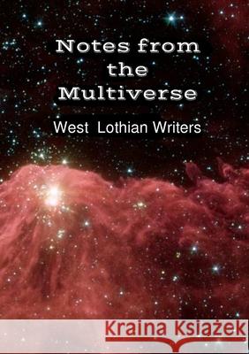 Notes from the Multiverse West Lothian Writers 9780244123291 Lulu.com